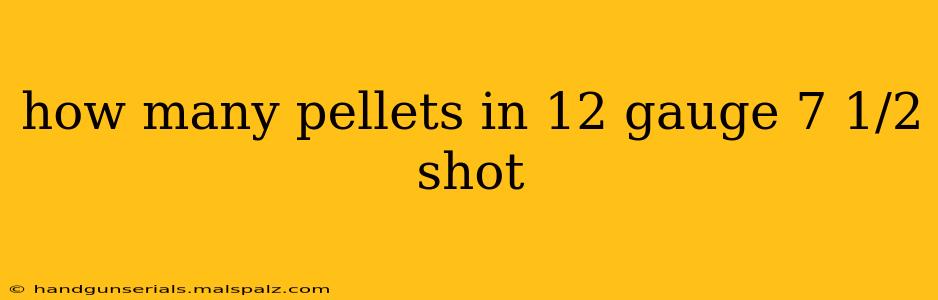 how many pellets in 12 gauge 7 1/2 shot