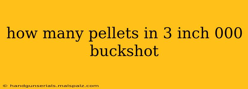 how many pellets in 3 inch 000 buckshot