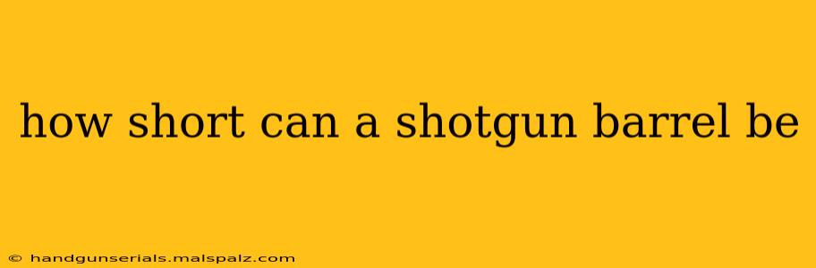 how short can a shotgun barrel be