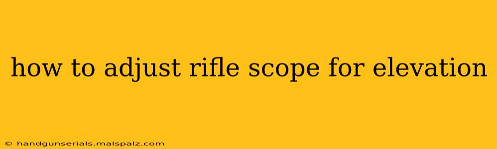 how to adjust rifle scope for elevation