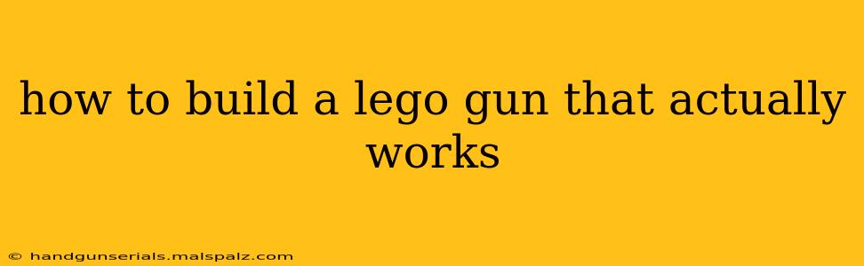 how to build a lego gun that actually works