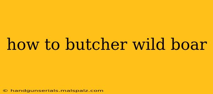 how to butcher wild boar