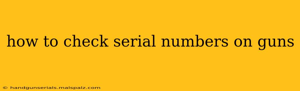 how to check serial numbers on guns