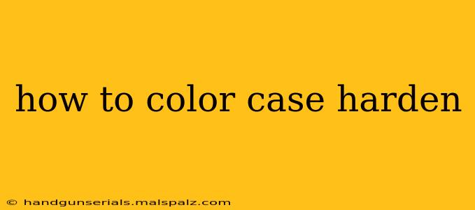 how to color case harden