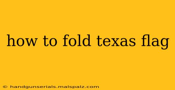 how to fold texas flag