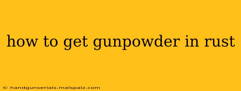 how to get gunpowder in rust