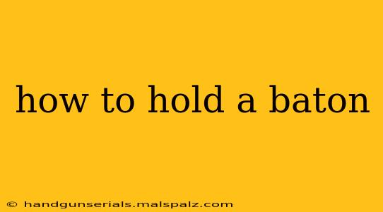 how to hold a baton