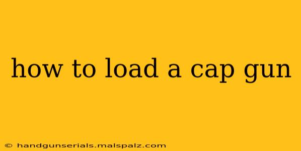 how to load a cap gun