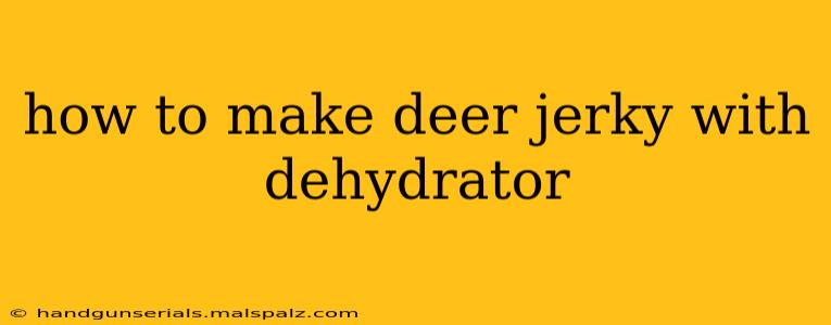 how to make deer jerky with dehydrator