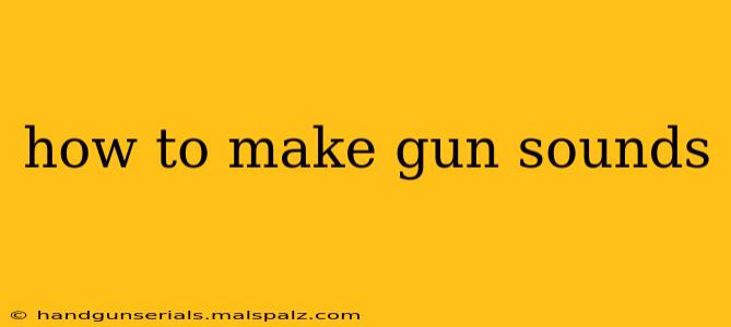 how to make gun sounds