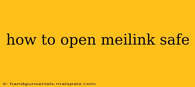 how to open meilink safe