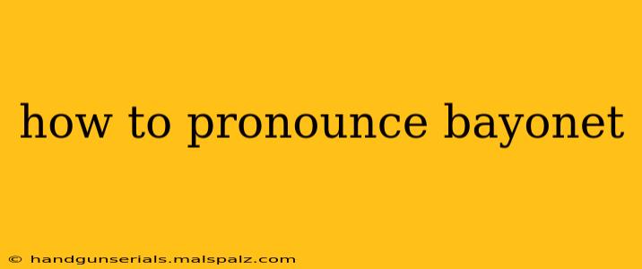 how to pronounce bayonet