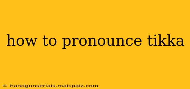 how to pronounce tikka