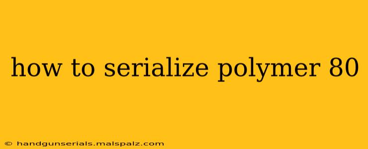 how to serialize polymer 80