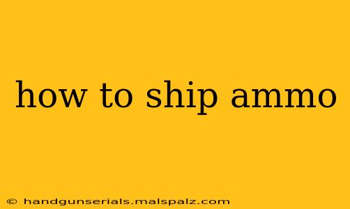 how to ship ammo