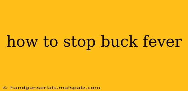 how to stop buck fever