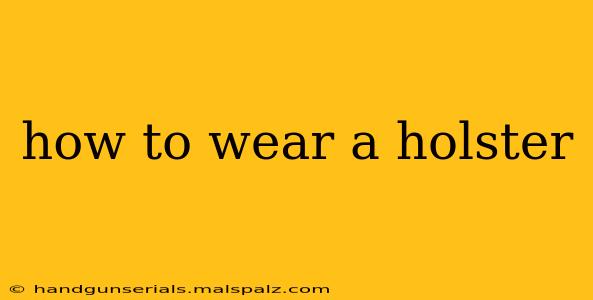 how to wear a holster