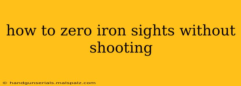 how to zero iron sights without shooting