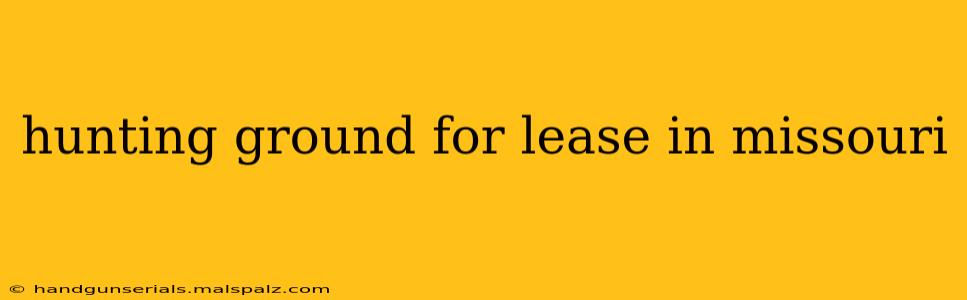 hunting ground for lease in missouri