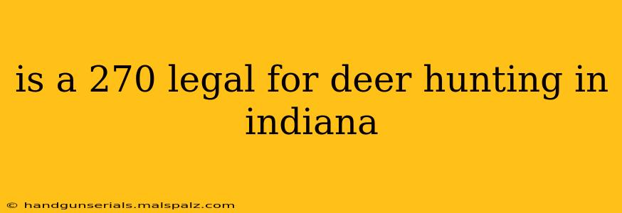 is a 270 legal for deer hunting in indiana