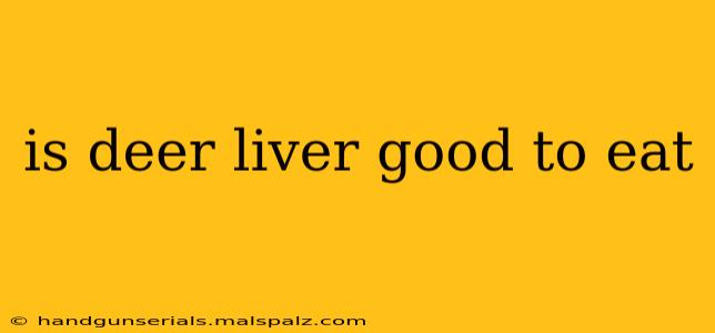 is deer liver good to eat