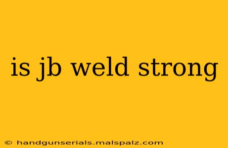 is jb weld strong