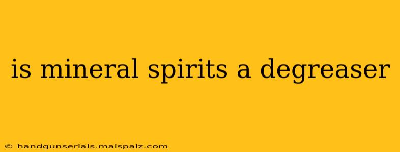 is mineral spirits a degreaser