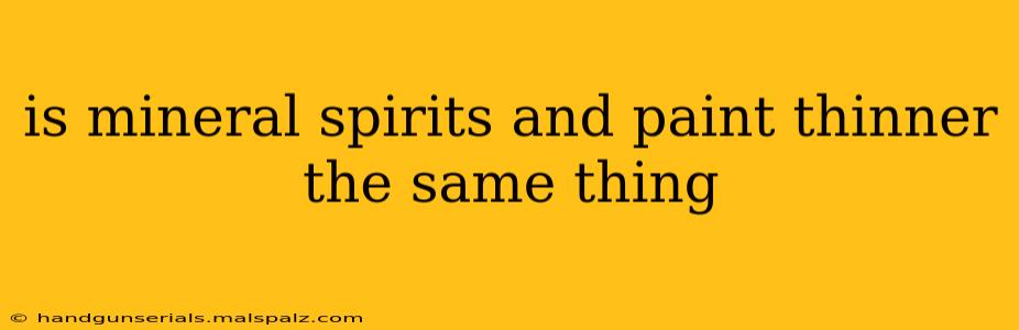 is mineral spirits and paint thinner the same thing