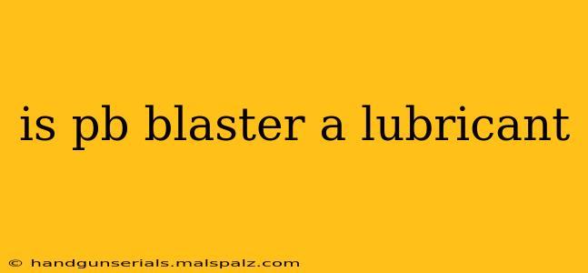 is pb blaster a lubricant