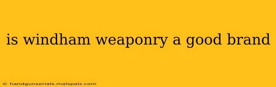 is windham weaponry a good brand