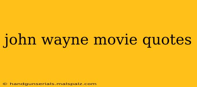 john wayne movie quotes