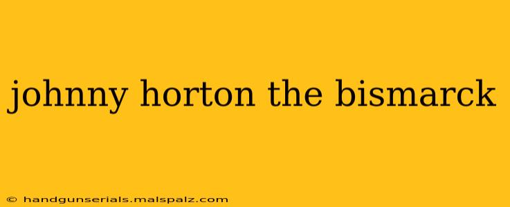 johnny horton the bismarck