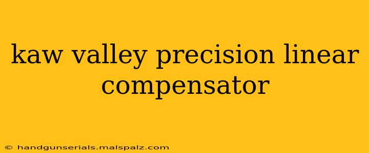 kaw valley precision linear compensator