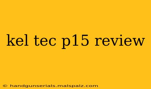 kel tec p15 review