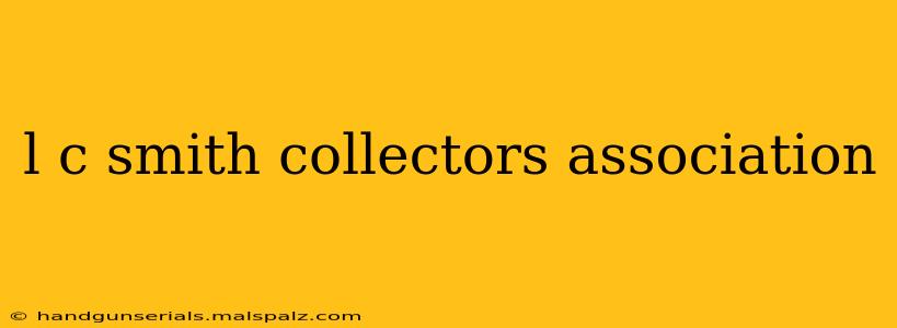 l c smith collectors association