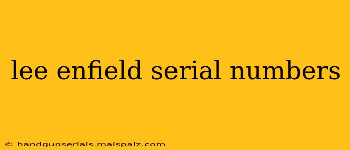 lee enfield serial numbers