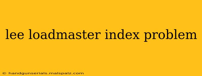 lee loadmaster index problem