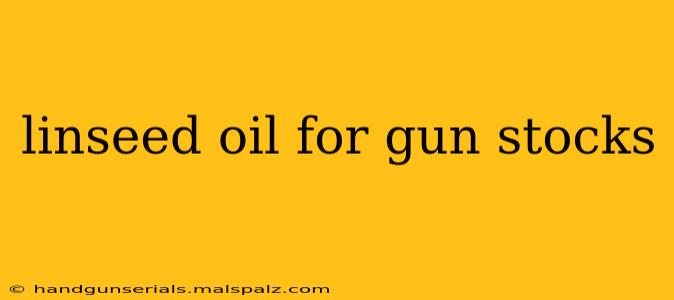 linseed oil for gun stocks