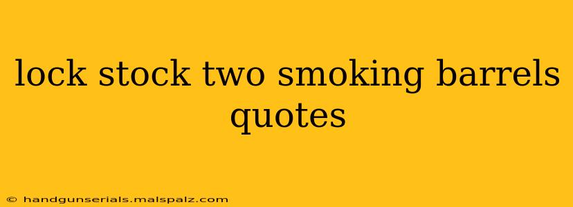 lock stock two smoking barrels quotes