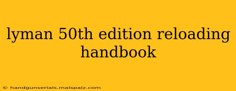 lyman 50th edition reloading handbook