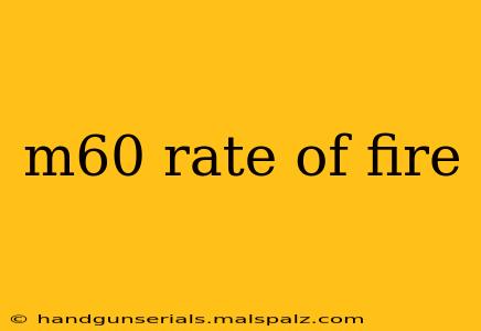 m60 rate of fire