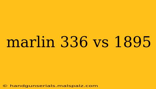 marlin 336 vs 1895