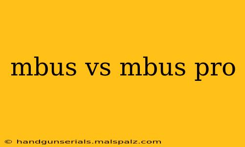 mbus vs mbus pro