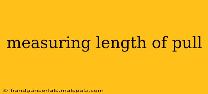 measuring length of pull