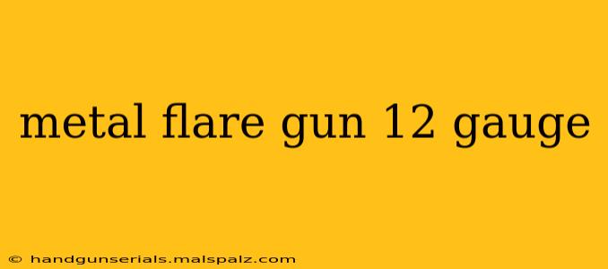 metal flare gun 12 gauge