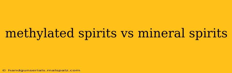 methylated spirits vs mineral spirits