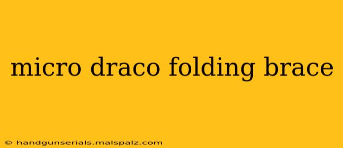 micro draco folding brace