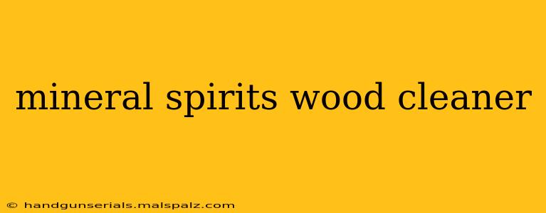 mineral spirits wood cleaner