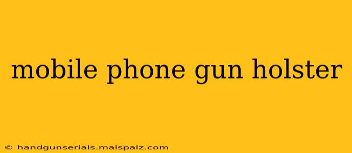 mobile phone gun holster