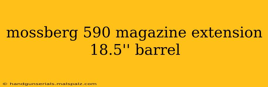 mossberg 590 magazine extension 18.5'' barrel